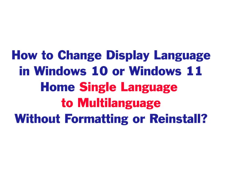 change windows Language Windows 10 or Windows 11 Single Language