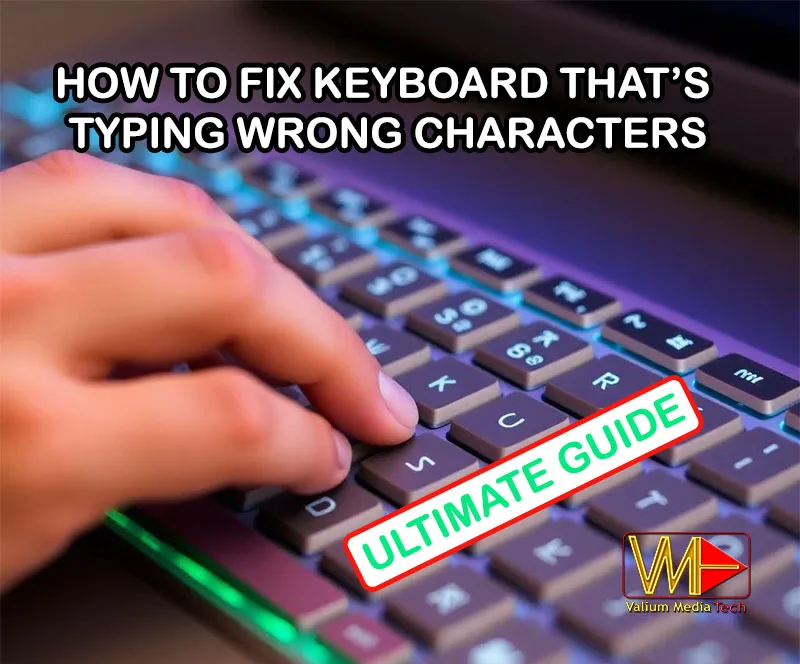 How to Fix Keyboard Typing Wrong Letters or Characters